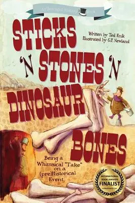 Sticks 'n Stones 'n Dinosaur Bones: Aus den Angeln gehobene Geschichte Buch 1 - Sticks 'n Stones 'n Dinosaur Bones: Unhinged History Book 1