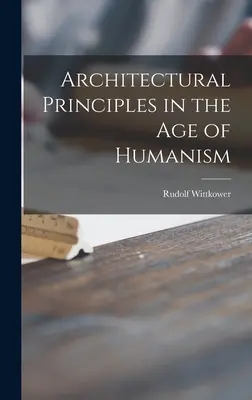 Architektonische Grundsätze im Zeitalter des Humanismus - Architectural Principles in the Age of Humanism