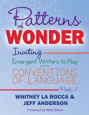 Patterns of Wonder: Aufstrebende Autoren zum Spiel mit den Konventionen der Sprache einladen - Patterns of Wonder: Inviting Emergent Writers to Play with the Conventions of Language