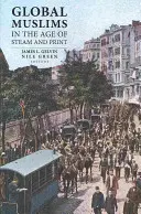 Globale Muslime im Zeitalter von Dampf und Druck - Global Muslims in the Age of Steam and Print