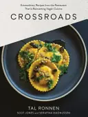 Kreuzungen: Außergewöhnliche Rezepte aus dem Restaurant, das die vegane Küche neu erfindet - Crossroads: Extraordinary Recipes from the Restaurant That Is Reinventing Vegan Cuisine