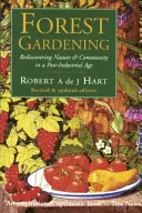 Gärtnern im Wald: Die Wiederentdeckung von Natur und Gemeinschaft in einem postindustriellen Zeitalter - Forest Gardening: Rediscovering Nature and Community in a Post-Industrial Age