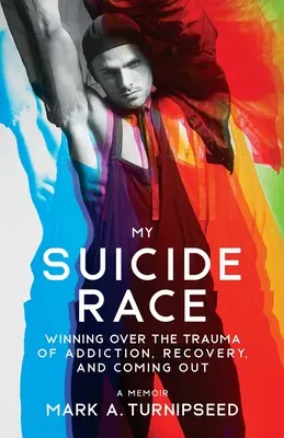 Mein Selbstmordrennen: Überwindung des Traumas von Sucht, Genesung und Coming Out - My Suicide Race: Winning Over the Trauma of Addiction, Recovery, and Coming Out