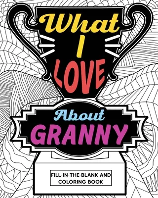 What I Love About Oma Malbuch - What I Love About Granny Coloring Book