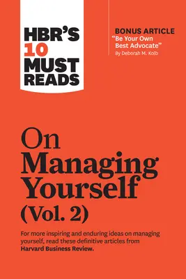 HBR's 10 Must Reads on Managing Yourself, Vol. 2 (mit Bonusartikel Be Your Own Best Advocate von Deborah M. Kolb) - Hbr's 10 Must Reads on Managing Yourself, Vol. 2 (with Bonus Article Be Your Own Best Advocate by Deborah M. Kolb)