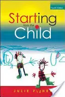 Vom Kind ausgehen: Lehren und Lernen von 4 - 8 - Starting from the Child: Teaching and Learning from 4 - 8