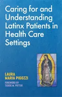 Pflege und Verständnis für Latinx-Patienten in der Gesundheitsversorgung - Caring for and Understanding Latinx Patients in Health Care Settings