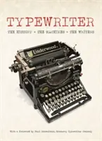 Schreibmaschine: Die Geschichte, die Maschinen, die Schreiber - Typewriter: The History, the Machines, the Writers