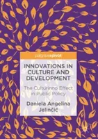 Innovationen in Kultur und Entwicklung: Der Culturinno-Effekt in der öffentlichen Politik - Innovations in Culture and Development: The Culturinno Effect in Public Policy