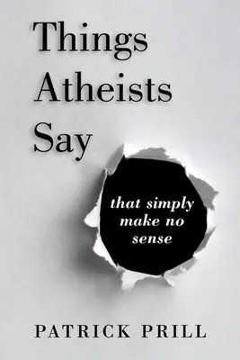 Dinge, die Atheisten sagen: die einfach keinen Sinn ergeben - Things Atheists Say: That Simply Make No Sense