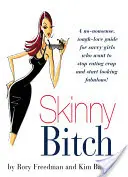 Schlankes Miststück: Ein knallharter Leitfaden für kluge Frauen, die aufhören wollen, Mist zu essen, und anfangen wollen, fabelhaft auszusehen! - Skinny Bitch: A No-Nonsense, Tough-Love Guide for Savvy Girls Who Want to Stop Eating Crap and Start Looking Fabulous!