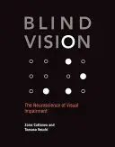 Blindes Sehen: Die Neurowissenschaft der Sehbehinderung - Blind Vision: The Neuroscience of Visual Impairment