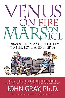 Venus auf Feuer, Mars auf Eis: Hormonelles Gleichgewicht - der Schlüssel zu Leben, Liebe und Energie - Venus on Fire, Mars on Ice: Hormonal Balance--The Key to Life, Love, and Energy