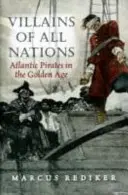 Schurken aller Nationen - Atlantikpiraten im Goldenen Zeitalter - Villains of All Nations - Atlantic Pirates in the Golden Age