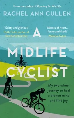 Midlife Cyclist - Meine Reise auf zwei Rädern, um einen gebrochenen Geist zu heilen und Freude zu finden - Midlife Cyclist - My two-wheel journey to heal a broken mind and find joy