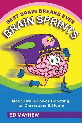 Die besten Denkpausen aller Zeiten: BRAIN SPRINTS: Mega-Gehirnleistung für Klassenzimmer und Zuhause - Best Brain Breaks Ever: BRAIN SPRINTS: Mega Brain-Power Boosting for Classroom & Home