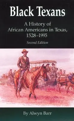 Schwarze Texaner: Eine Geschichte der Afroamerikaner in Texas, 1528-1995 - Black Texans: A History of African Americans in Texas, 1528-1995