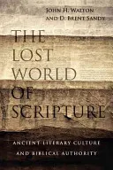 Die verlorene Welt der Schrift: Antike literarische Kultur und biblische Autorität - The Lost World of Scripture: Ancient Literary Culture and Biblical Authority