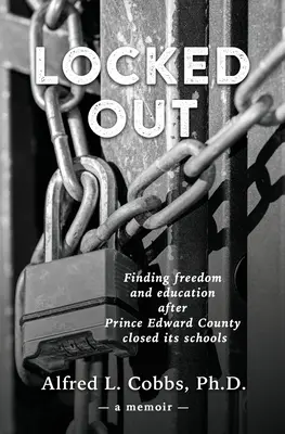 Ausgesperrt: Auf der Suche nach Freiheit und Bildung nach der Schließung der Schulen in Prince Edward County - Locked Out: Finding freedom and education after Prince Edward County closed its schools