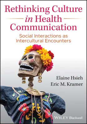 Kultur in der Gesundheitskommunikation neu denken: Soziale Interaktionen als interkulturelle Begegnungen - Rethinking Culture in Health Communication: Social Interactions as Intercultural Encounters