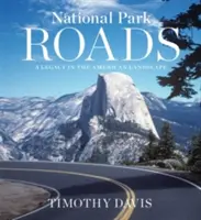 National Park Roads: Ein Vermächtnis in der amerikanischen Landschaft - National Park Roads: A Legacy in the American Landscape