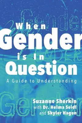 Wenn das Geschlecht in Frage steht: Ein Leitfaden zum Verstehen - When Gender is in Question: A Guide to Understanding