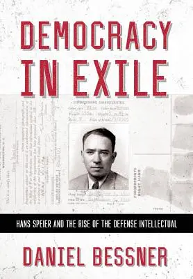 Demokratie im Exil: Hans Speier und der Aufstieg des Verteidigungsintellektuellen - Democracy in Exile: Hans Speier and the Rise of the Defense Intellectual