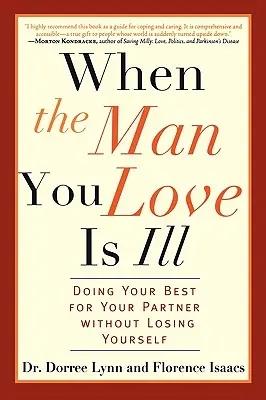 Wenn der Mann, den Sie lieben, krank ist: Das Beste für Ihren Partner tun, ohne sich selbst zu verlieren - When the Man You Love Is Ill: Doing Your Best for Your Partner Without Losing Yourself