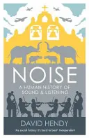 Noise - Eine Menschheitsgeschichte des Klangs und des Hörens - Noise - A Human History of Sound and Listening