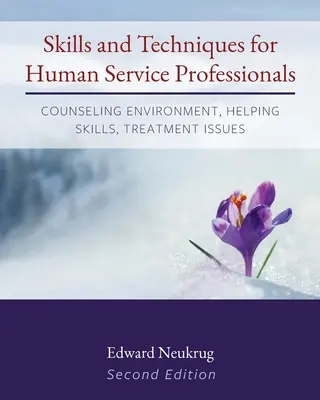 Fertigkeiten und Techniken für Fachleute im Bereich der Humandienstleistungen: Beratungsumfeld, Hilfskompetenzen, Behandlungsfragen - Skills and Techniques for Human Service Professionals: Counseling Environment, Helping Skills, Treatment Issues