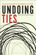 Bindungen auflösen: Politische Philosophie im Niedergang des Staates - Undoing Ties: Political Philosophy at the Waning of the State