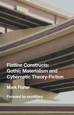 Flatline-Konstrukte: Gotischer Materialismus und kybernetische Theorie-Literatur - Flatline Constructs: Gothic Materialism and Cybernetic Theory-Fiction