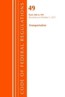 Code of Federal Regulations, Title 49 Transportation 300-399, revidiert am 1. Oktober 2017 (Office Of The Federal Register (U.S.)) - Code of Federal Regulations, Title 49 Transportation 300-399, Revised as of October 1, 2017 (Office Of The Federal Register (U.S.))