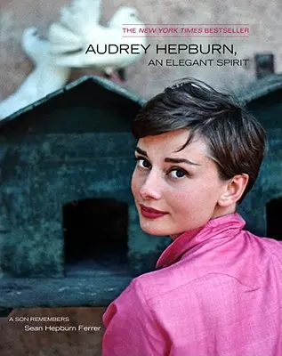 Audrey Hepburn, ein eleganter Geist: Audrey Hepburn, ein eleganter Geist - Audrey Hepburn, an Elegant Spirit: Audrey Hepburn, an Elegant Spirit