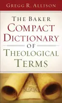 Das Baker Compact Dictionary of Theological Terms - The Baker Compact Dictionary of Theological Terms