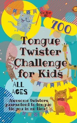 Zungenbrecher-Herausforderung für Kinder: 700 geniale Zungenbrecher, die dich garantiert in kürzester Zeit zum Lachen bringen! - Tongue Twister Challenge for Kids: 700 Awesome Twisters Guaranteed to Tongue Tie You in No Time!