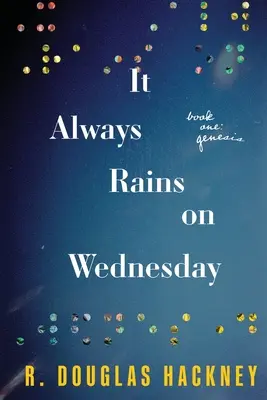 Es regnet immer am Mittwoch: Buch Eins: Genesis - It Always Rains on Wednesday: Book One: Genesis