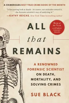 Alles, was bleibt: Ein renommierter Gerichtsmediziner über Tod, Sterblichkeit und die Aufklärung von Verbrechen - All That Remains: A Renowned Forensic Scientist on Death, Mortality, and Solving Crimes