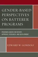 Geschlechtsspezifische Perspektiven auf Programme für Gewalttäter: Programmverantwortliche über Geschichte, Ansatz, Forschung und Entwicklung - Gender-Based Perspectives on Batterer Programs: Program Leaders on History, Approach, Research, and Development