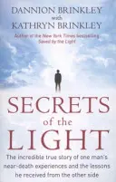 Secrets Of The Light - Die unglaubliche wahre Geschichte der Nahtoderfahrungen eines Mannes und der Lektionen, die er von der anderen Seite erhielt - Secrets Of The Light - The incredible true story of one man's near-death experiences and the lessons he received from the other side