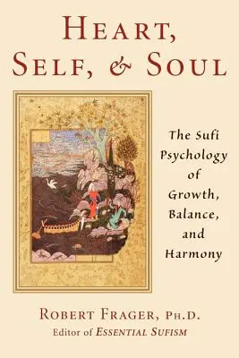 Herz, Selbst und Seele: Der Sufi-Ansatz für Wachstum, Gleichgewicht und Harmonie - Heart, Self, & Soul: The Sufi Approach to Growth, Balance, and Harmony