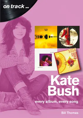 Kate Bush: Jedes Album, jeder Song - Kate Bush: Every Album, Every Song