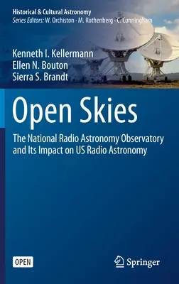 Offener Himmel: Das Nationale Radioastronomie-Observatorium und sein Einfluss auf unsere Radioastronomie - Open Skies: The National Radio Astronomy Observatory and Its Impact on Us Radio Astronomy