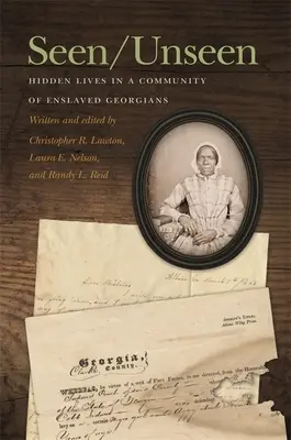 Gesehen/Ungesehen: Verborgene Leben in einer Gemeinschaft versklavter Georgier - Seen/Unseen: Hidden Lives in a Community of Enslaved Georgians