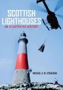 Schottische Leuchttürme: Eine illustrierte Geschichte - Scottish Lighthouses: An Illustrated History