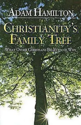 Der Stammbaum des Christentums - Teilnehmerhandbuch: Was andere Christen glauben und warum - Christianity's Family Tree Participant's Guide: What Other Christians Believe and Why