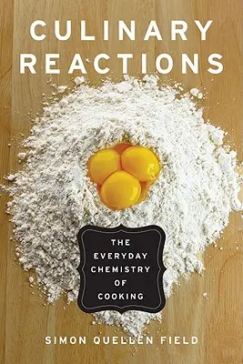 Kulinarische Reaktionen: Die alltägliche Chemie des Kochens - Culinary Reactions: The Everyday Chemistry of Cooking