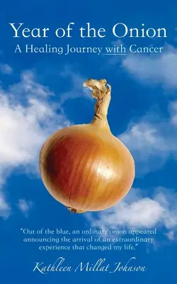 Das Jahr der Zwiebel: Eine Heilungsreise mit Krebs - Year of the Onion: A Healing Journey with Cancer