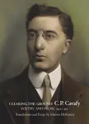 Den Boden räumen:: C. P. Kavafy, Lyrik und Prosa, 1902-1911 - Clearing the Ground:: C. P. Cavafy, Poetry and Prose, 1902-1911