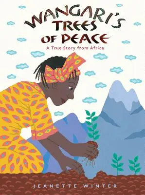 Wangaris Bäume des Friedens: Eine wahre Geschichte aus Afrika - Wangari's Trees of Peace: A True Story from Africa